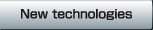 New technologies